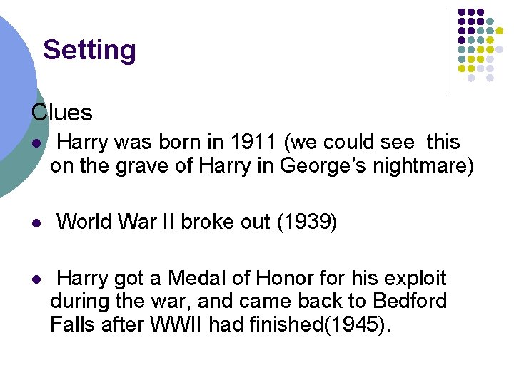 Setting Clues l l l Harry was born in 1911 (we could see this