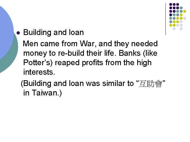 l Building and loan Men came from War, and they needed money to re-build
