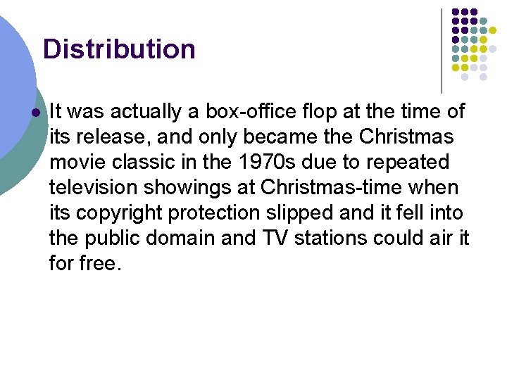 Distribution l It was actually a box-office flop at the time of its release,