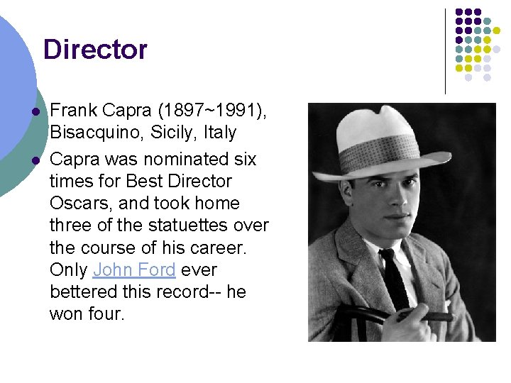 Director l l Frank Capra (1897~1991), Bisacquino, Sicily, Italy Capra was nominated six times