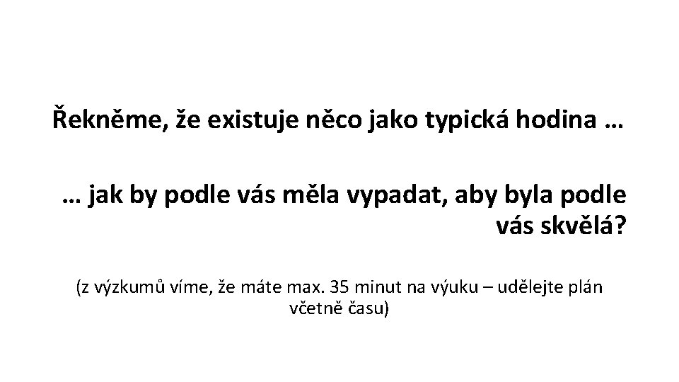 Řekněme, že existuje něco jako typická hodina … … jak by podle vás měla