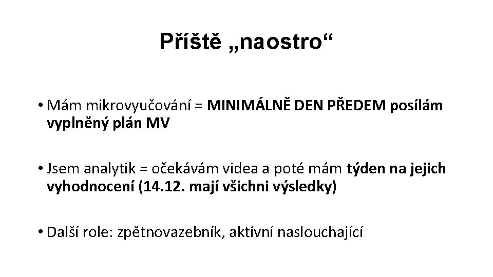 Příště „naostro“ • Mám mikrovyučování = MINIMÁLNĚ DEN PŘEDEM posílám vyplněný plán MV •