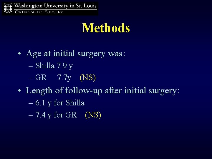 Methods • Age at initial surgery was: – Shilla 7. 9 y – GR