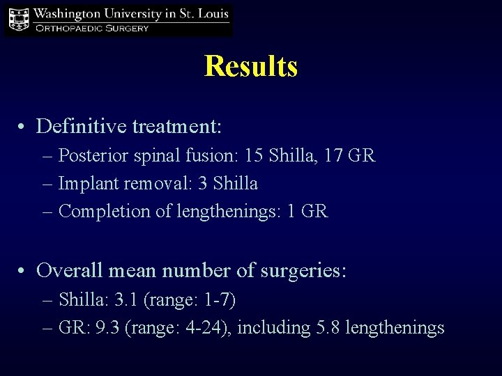 Results • Definitive treatment: – Posterior spinal fusion: 15 Shilla, 17 GR – Implant