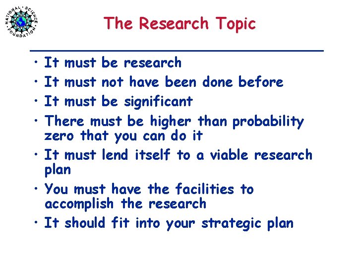 The Research Topic • • It must be research It must not have been