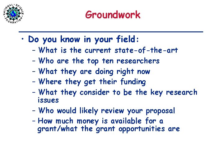 Groundwork • Do you know in your field: – What is the current state-of-the-art