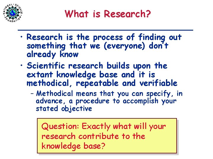 What is Research? • Research is the process of finding out something that we