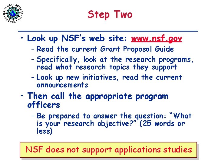 Step Two • Look up NSF’s web site: www. nsf. gov – Read the