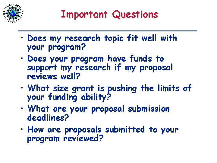Important Questions • Does my research topic fit well with your program? • Does