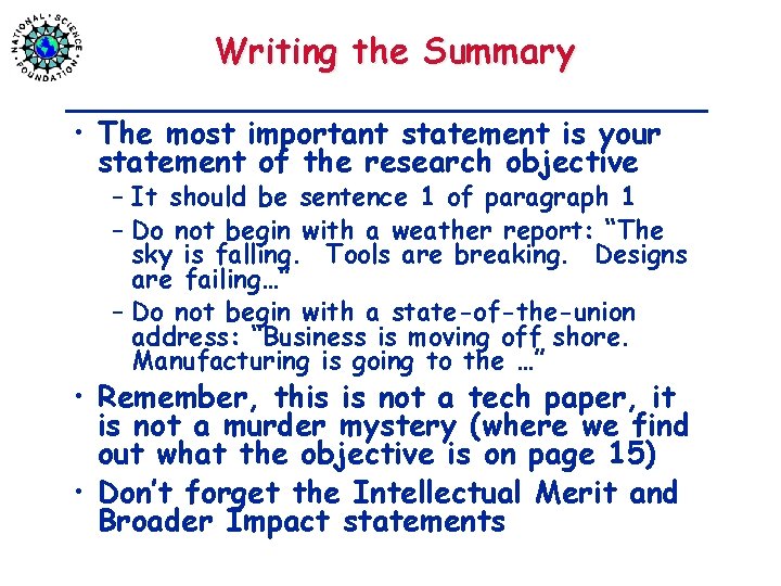 Writing the Summary • The most important statement is your statement of the research