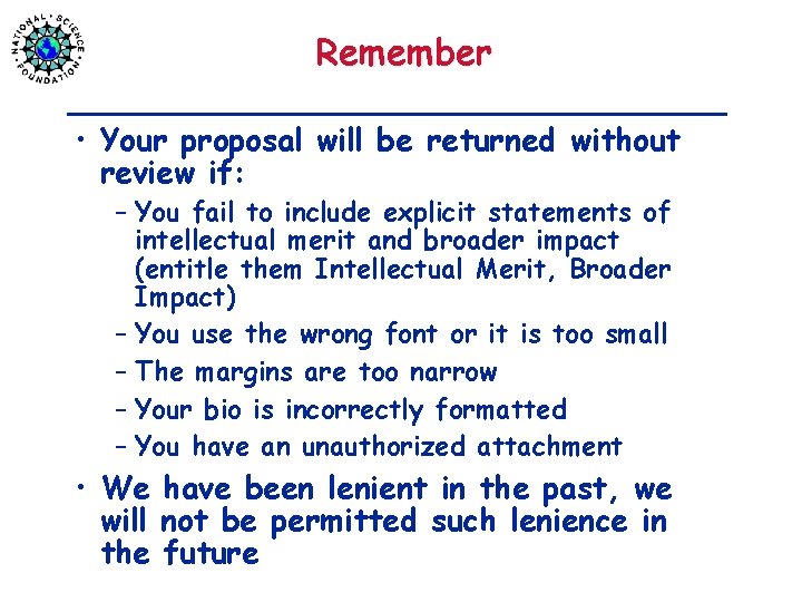 Remember • Your proposal will be returned without review if: – You fail to
