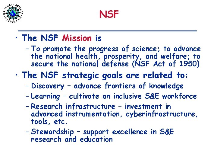 NSF • The NSF Mission is – To promote the progress of science; to