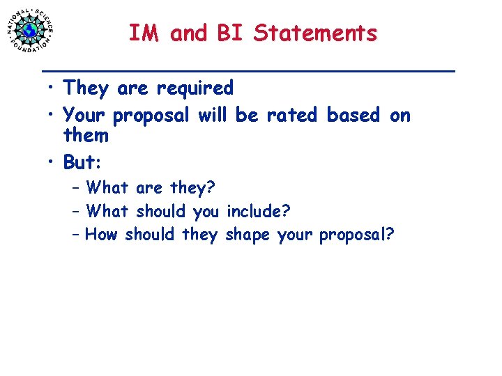 IM and BI Statements • They are required • Your proposal will be rated