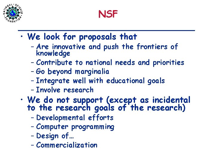 NSF • We look for proposals that – Are innovative and push the frontiers