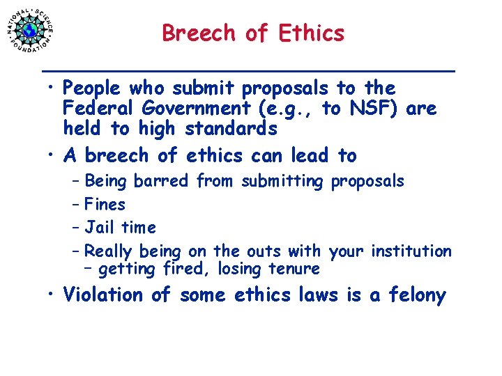 Breech of Ethics • People who submit proposals to the Federal Government (e. g.