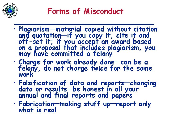 Forms of Misconduct • Plagiarism—material copied without citation and quotation—if you copy it, cite
