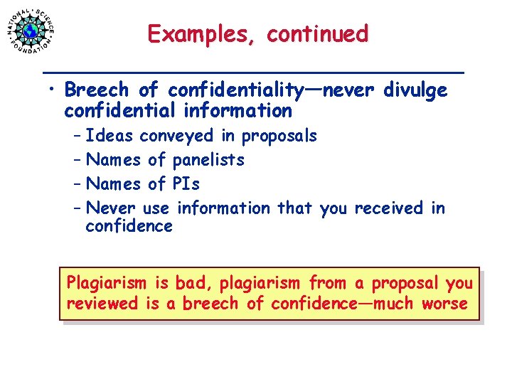 Examples, continued • Breech of confidentiality—never divulge confidential information – Ideas conveyed in proposals