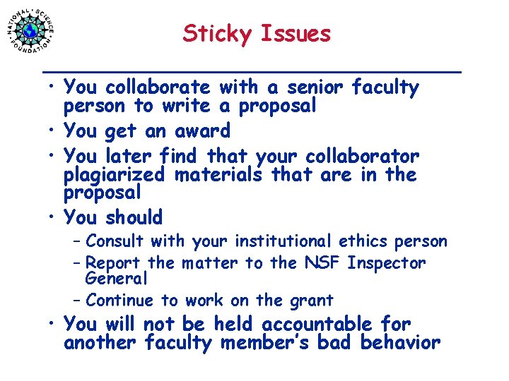 Sticky Issues • You collaborate with a senior faculty person to write a proposal