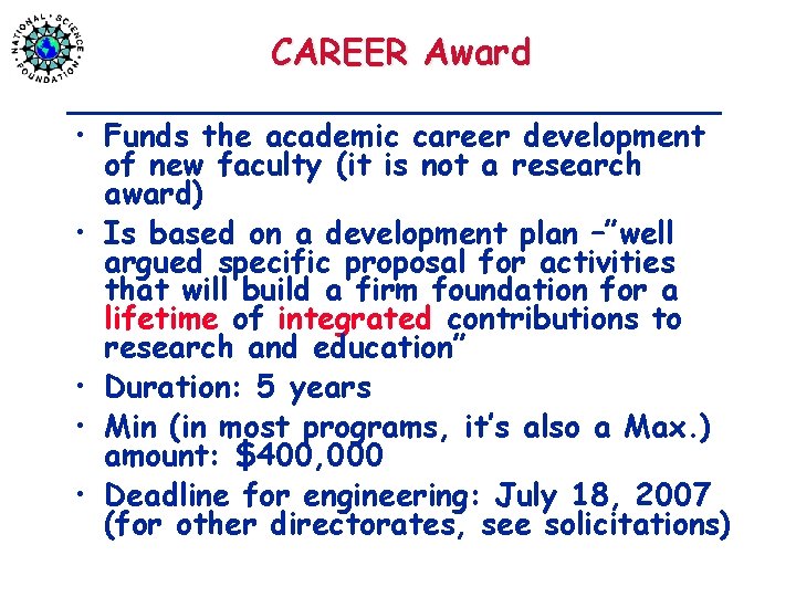 CAREER Award • Funds the academic career development of new faculty (it is not