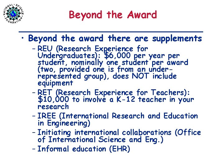 Beyond the Award • Beyond the award there are supplements – REU (Research Experience