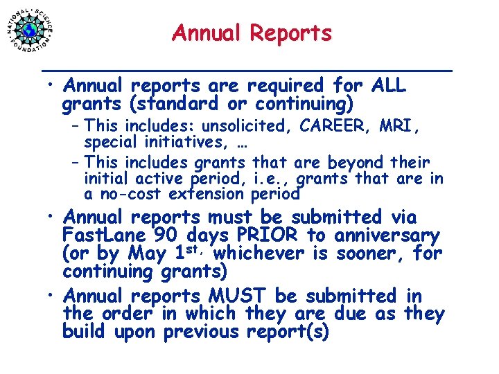 Annual Reports • Annual reports are required for ALL grants (standard or continuing) –