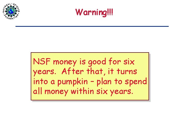 Warning!!! NSF money is good for six years. After that, it turns into a