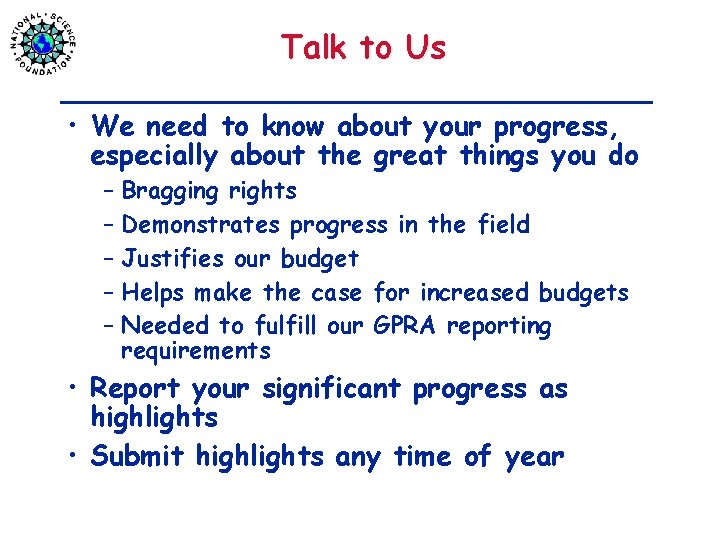 Talk to Us • We need to know about your progress, especially about the