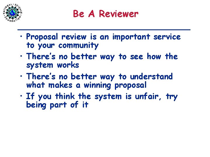 Be A Reviewer • Proposal review is an important service to your community •