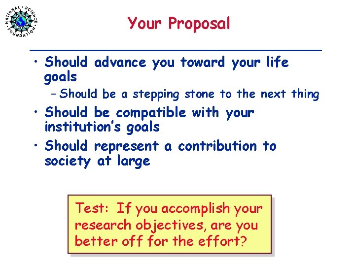 Your Proposal • Should advance you toward your life goals – Should be a