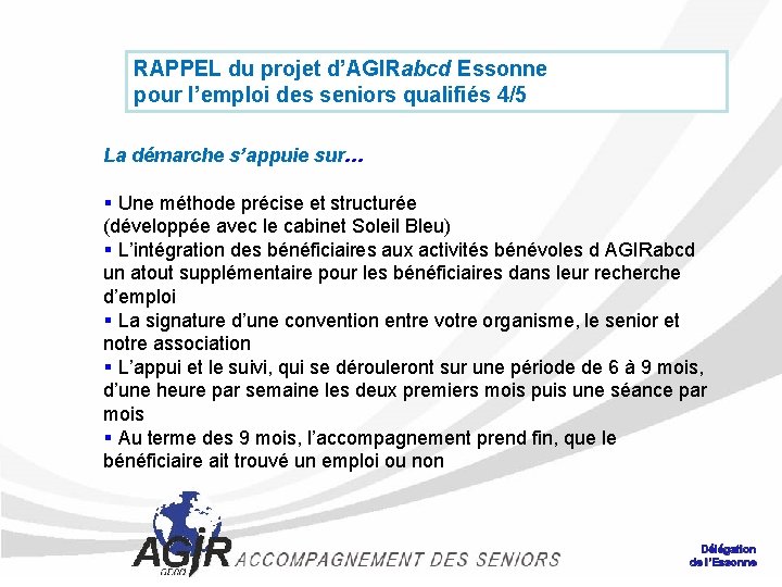 RAPPEL du projet d’AGIRabcd Essonne pour l’emploi des seniors qualifiés 4/5 La démarche s’appuie