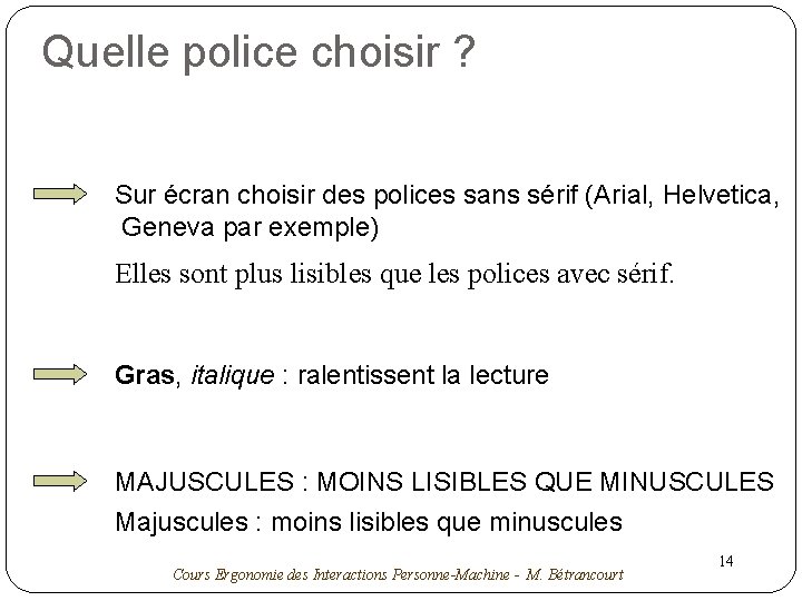 Quelle police choisir ? Sur écran choisir des polices sans sérif (Arial, Helvetica, Geneva
