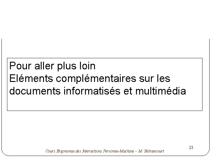 Pour aller plus loin Eléments complémentaires sur les documents informatisés et multimédia Cours Ergonomie