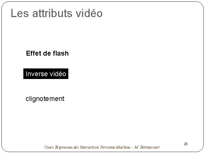 Les attributs vidéo Effet de flash Inverse vidéo clignotement Cours Ergonomie des Interactions Personne-Machine