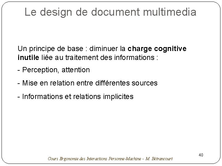 Le design de document multimedia Un principe de base : diminuer la charge cognitive