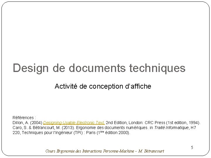 Design de documents techniques Activité de conception d’affiche Références : Dillon, A. (2004) Designing