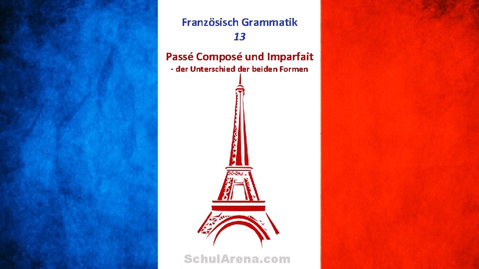 Französisch Grammatik 13 Passé Composé und Imparfait - der Unterschied der beiden Formen Schul.