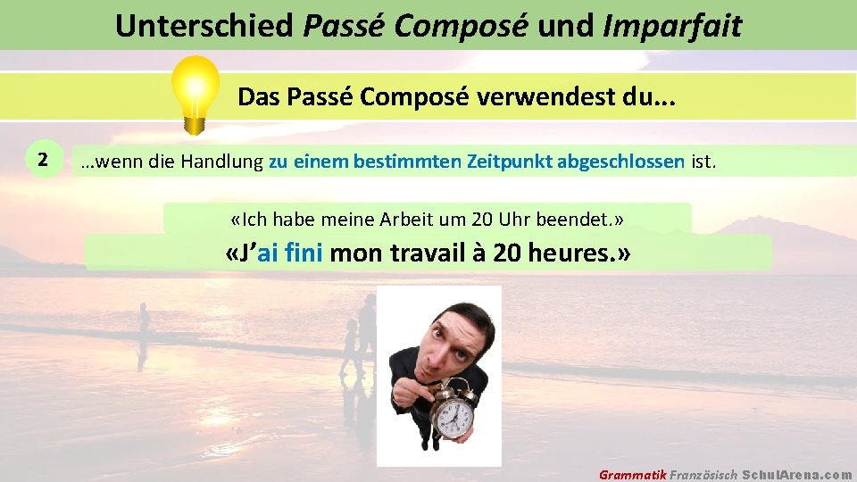 Unterschied Passé Composé und Imparfait Das Passé Composé verwendest du. . . 2 …wenn
