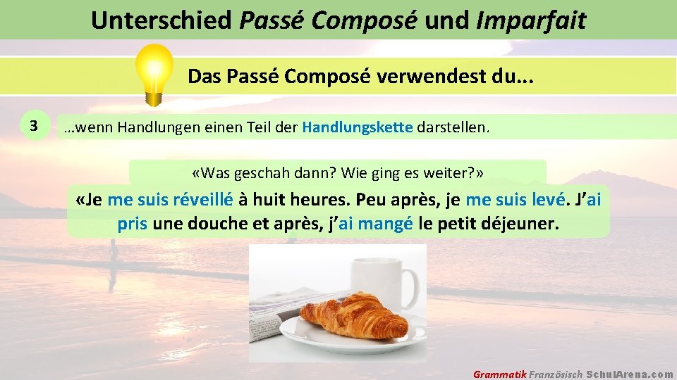 Unterschied Passé Composé und Imparfait Das Passé Composé verwendest du. . . 3 …wenn