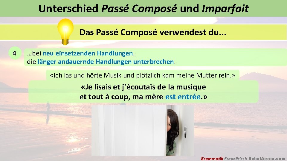 Unterschied Passé Composé und Imparfait Das Passé Composé verwendest du. . . 4 …bei