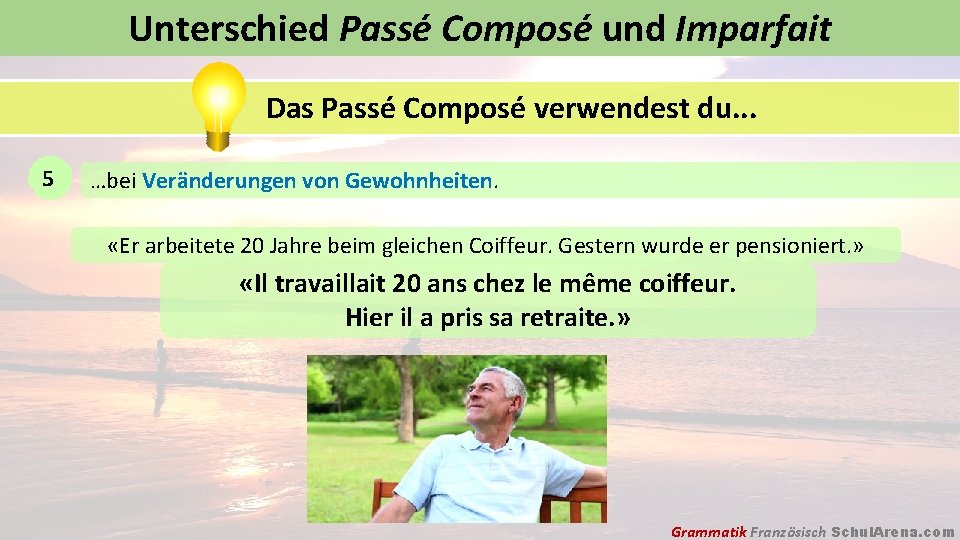 Unterschied Passé Composé und Imparfait Das Passé Composé verwendest du. . . 5 …bei