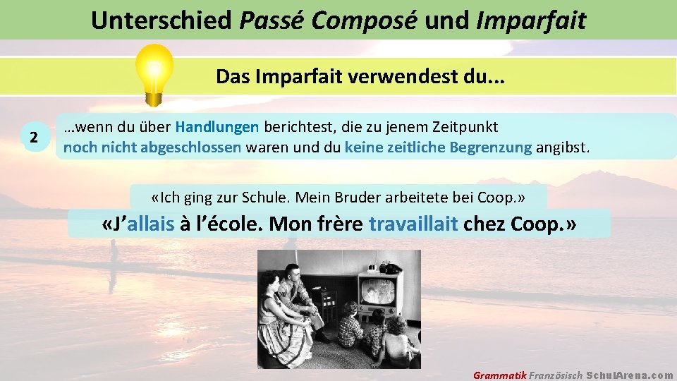 Unterschied Passé Composé und Imparfait Das Imparfait verwendest du. . . 2 …wenn du