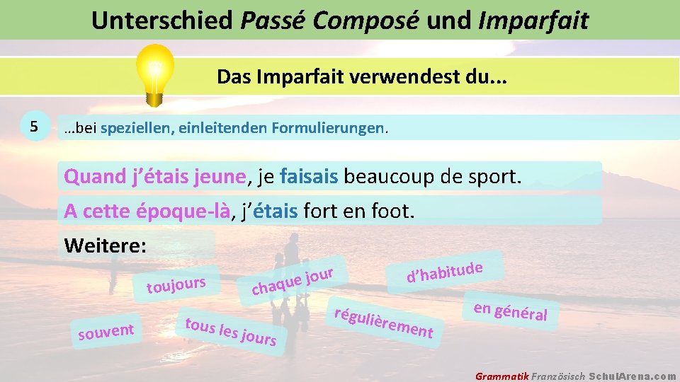 Unterschied Passé Composé und Imparfait Das Imparfait verwendest du. . . 5 …bei speziellen,