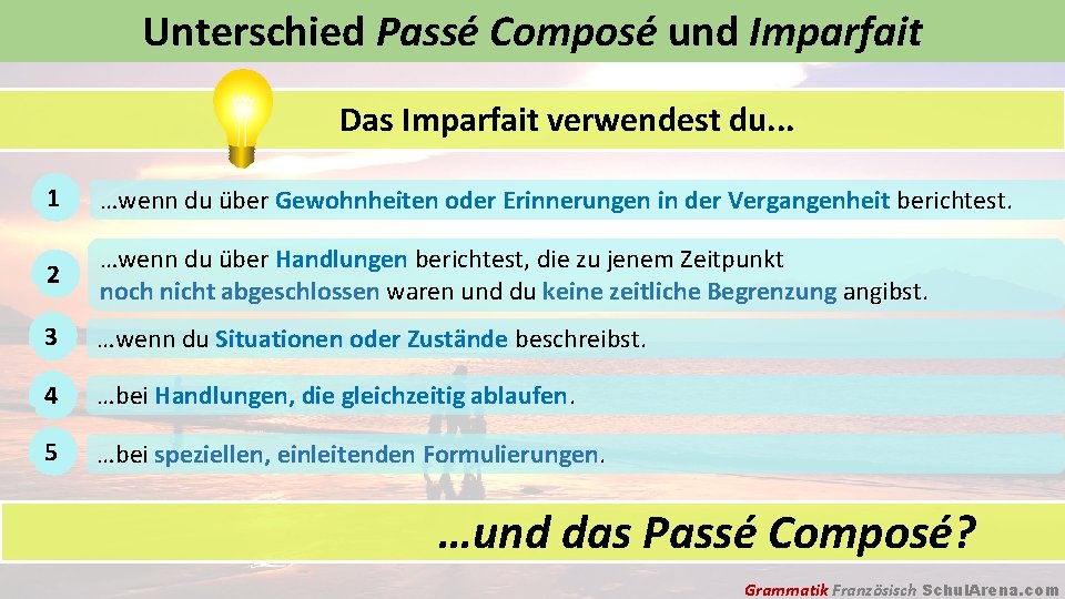 Unterschied Passé Composé und Imparfait Das Imparfait verwendest du. . . 1 …wenn du