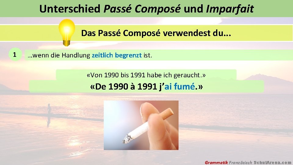 Unterschied Passé Composé und Imparfait Das Passé Composé verwendest du. . . 1 …wenn