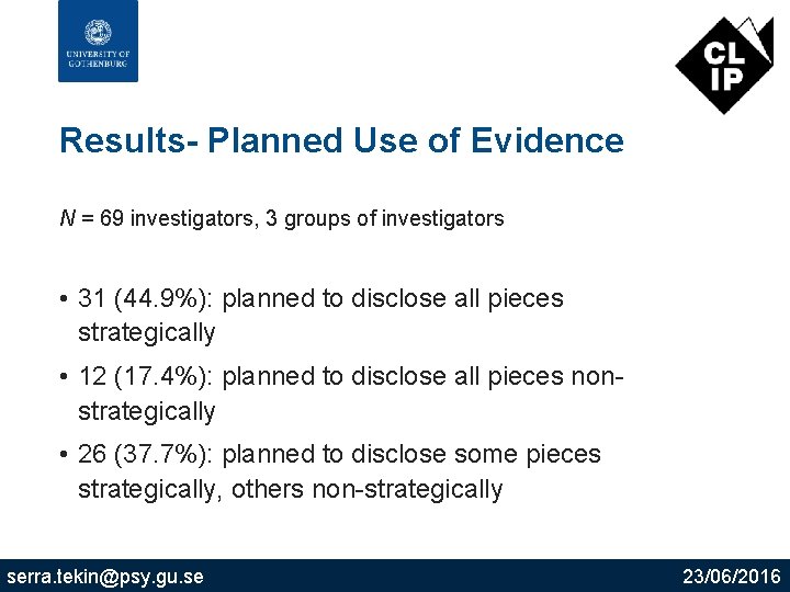 Results- Planned Use of Evidence N = 69 investigators, 3 groups of investigators •