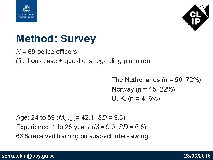 Method: Survey N = 69 police officers (fictitious case + questions regarding planning) The