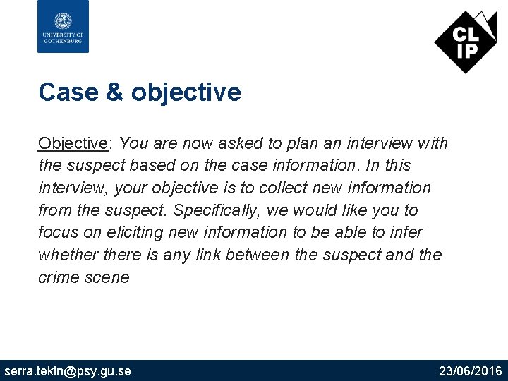 Case & objective Objective: You are now asked to plan an interview with the