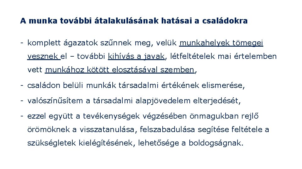 A munka további átalakulásának hatásai a családokra - komplett ágazatok szűnnek meg, velük munkahelyek A munka további átalakulásának hatásai a családokra - komplett ágazatok szűnnek meg, velük munkahelyek