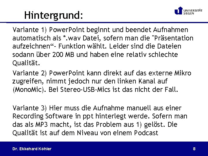 Hintergrund: Variante 1) Power. Point beginnt und beendet Aufnahmen automatisch als *. wav Datei,