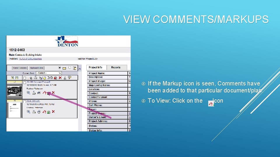 VIEW COMMENTS/MARKUPS If the Markup icon is seen, Comments have been added to that